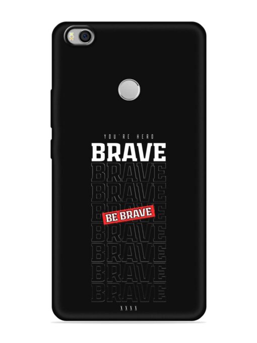 Be Brave Embossed Soft Silicone Case for Xiaomi Mi Max 2