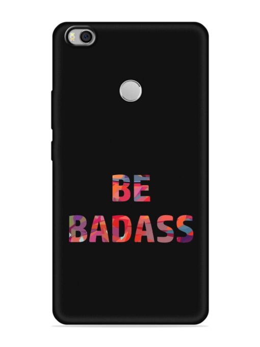 Be Badass Embossed Soft Silicone Case for Xiaomi Mi Max 2 Zapvi