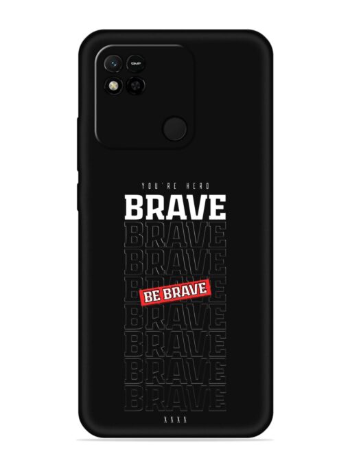 Be Brave Embossed Soft Silicone Case for Xiaomi Redmi 10A Zapvi