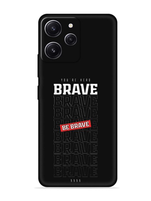 Be Brave Embossed Soft Silicone Case for Xiaomi Redmi 12 (4G) Zapvi