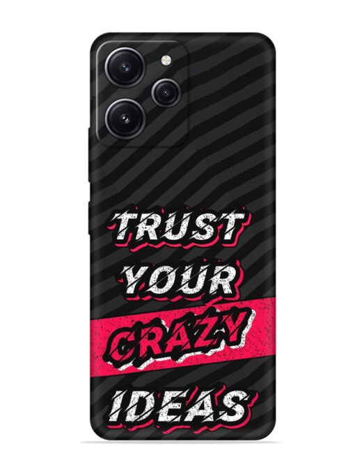 Trust Your Crazy Ideas Embossed Soft Silicone Case for Xiaomi Redmi 12 (4G) Zapvi