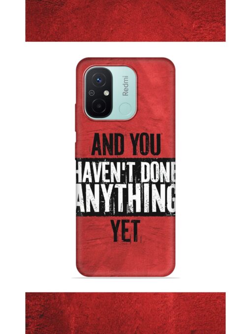 It'S And You Haven'T Done Anything Yet Embossed Soft Silicone Case for Xiaomi Redmi 12C Zapvi