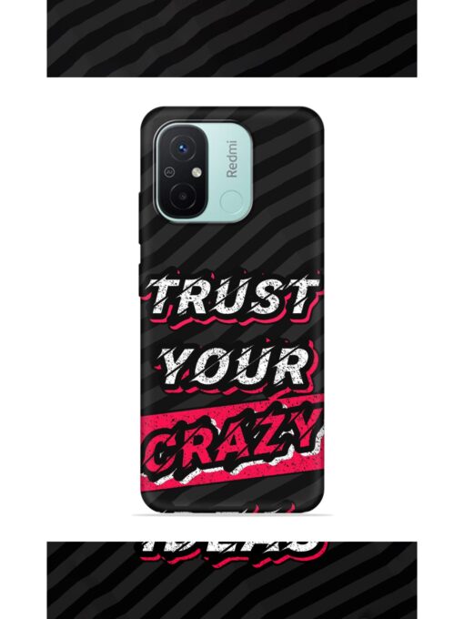 Trust Your Crazy Ideas Embossed Soft Silicone Case for Xiaomi Redmi 12C Zapvi