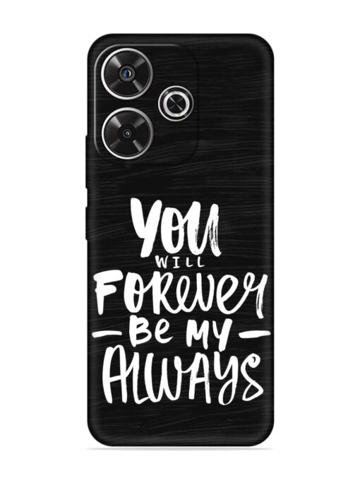 You Will Forever Embossed Soft Silicone Case for Xiaomi Redmi 13 (5G) Zapvi