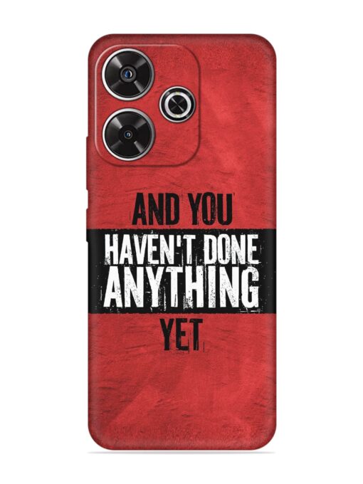 It'S And You Haven'T Done Anything Yet Embossed Soft Silicone Case for Xiaomi Redmi 13 (5G) Zapvi