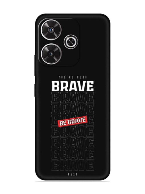 Be Brave Embossed Soft Silicone Case for Xiaomi Redmi 13 (5G) Zapvi