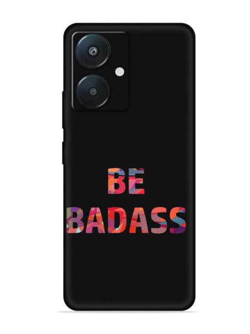 Be Badass Embossed Soft Silicone Case for Xiaomi Redmi 13C (5G) Zapvi