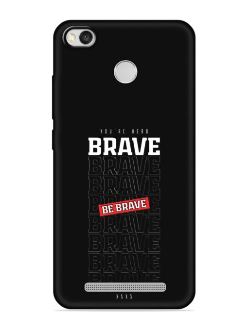 Be Brave Embossed Soft Silicone Case for Xiaomi Redmi 3S Zapvi