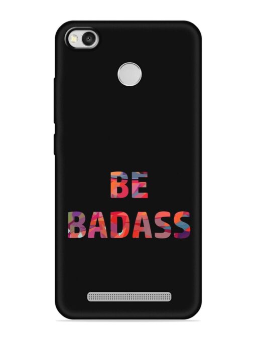 Be Badass Embossed Soft Silicone Case for Xiaomi Redmi 3S