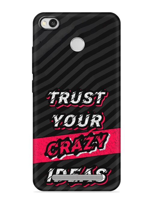 Trust Your Crazy Ideas Embossed Soft Silicone Case for Xiaomi Redmi 3S Zapvi