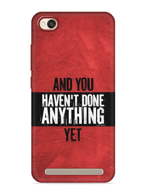 It'S And You Haven'T Done Anything Yet Embossed Soft Silicone Case for Xiaomi Redmi 4A Zapvi