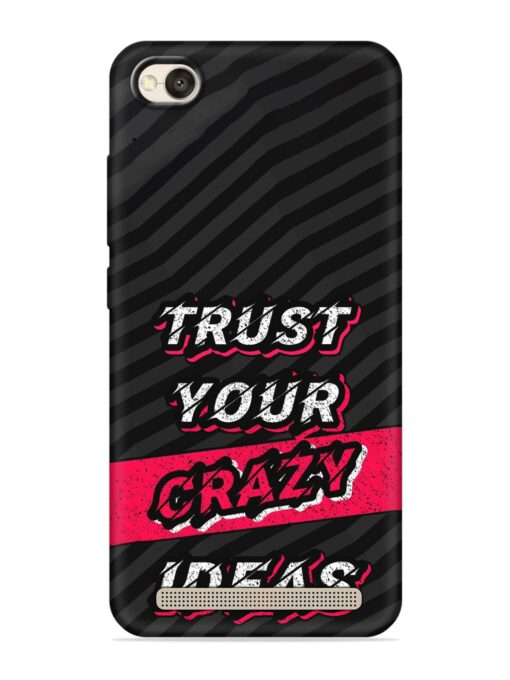 Trust Your Crazy Ideas Embossed Soft Silicone Case for Xiaomi Redmi 4A