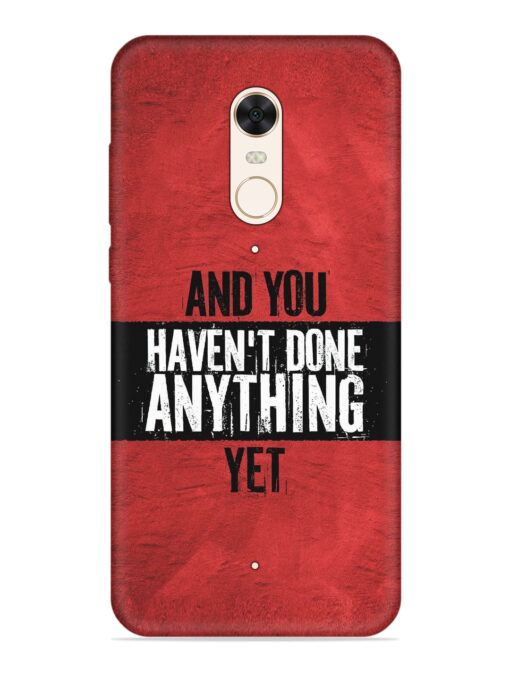 It'S And You Haven'T Done Anything Yet Embossed Soft Silicone Case for Xiaomi Redmi 5 Zapvi