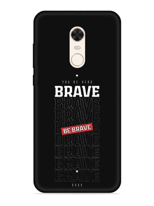 Be Brave Embossed Soft Silicone Case for Xiaomi Redmi 5