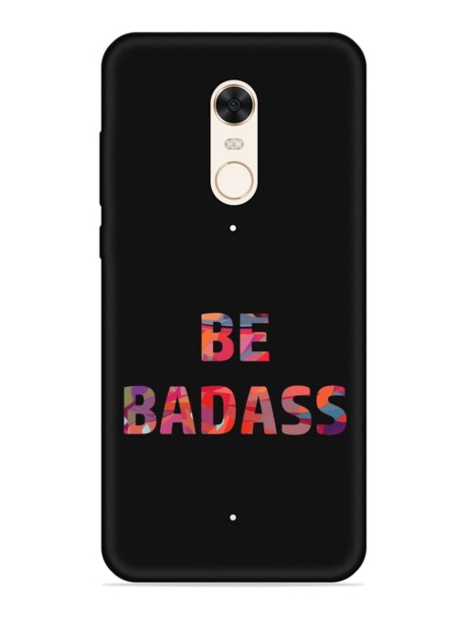 Be Badass Embossed Soft Silicone Case for Xiaomi Redmi 5 Zapvi