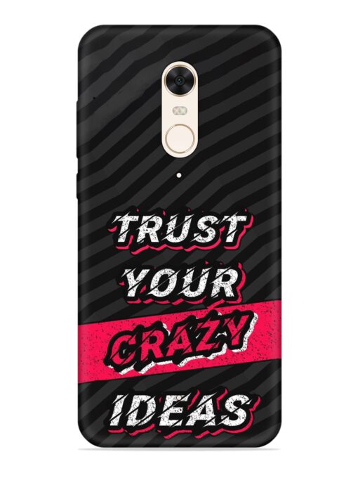 Trust Your Crazy Ideas Embossed Soft Silicone Case for Xiaomi Redmi 5 Zapvi