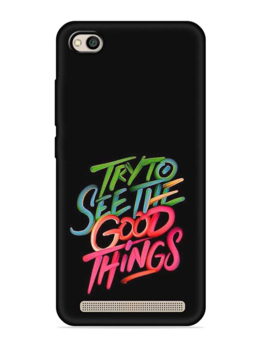 Try To See The Good Things Embossed Soft Silicone Case for Xiaomi Redmi 5A Zapvi