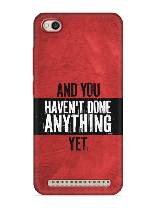 It'S And You Haven'T Done Anything Yet Embossed Soft Silicone Case for Xiaomi Redmi 5A Zapvi