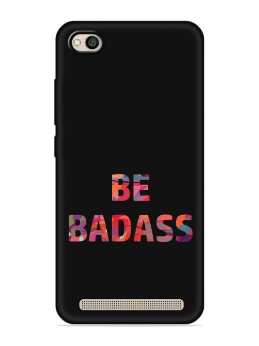 Be Badass Embossed Soft Silicone Case for Xiaomi Redmi 5A