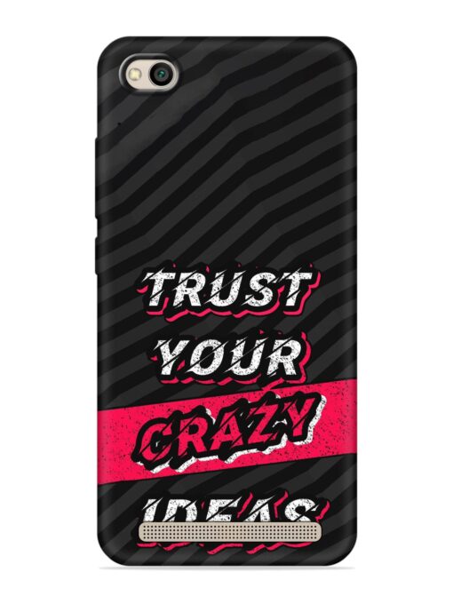 Trust Your Crazy Ideas Embossed Soft Silicone Case for Xiaomi Redmi 5A