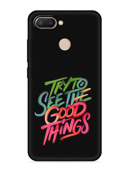 Try To See The Good Things Embossed Soft Silicone Case for Xiaomi Redmi 6 Zapvi