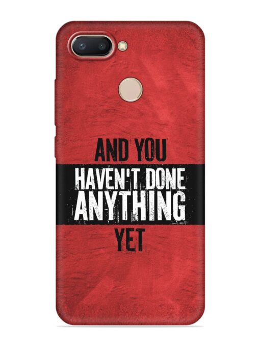 It'S And You Haven'T Done Anything Yet Embossed Soft Silicone Case for Xiaomi Redmi 6 Zapvi