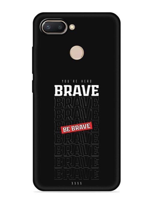 Be Brave Embossed Soft Silicone Case for Xiaomi Redmi 6