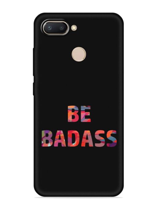 Be Badass Embossed Soft Silicone Case for Xiaomi Redmi 6