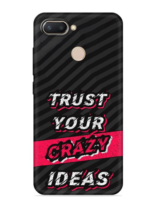 Trust Your Crazy Ideas Embossed Soft Silicone Case for Xiaomi Redmi 6