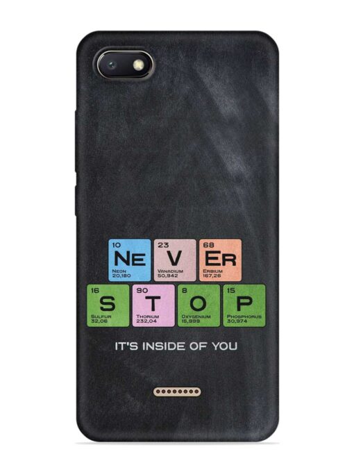 Never Stop It'S Inside Of You Embossed Soft Silicone Case for Xiaomi Redmi 6A Zapvi