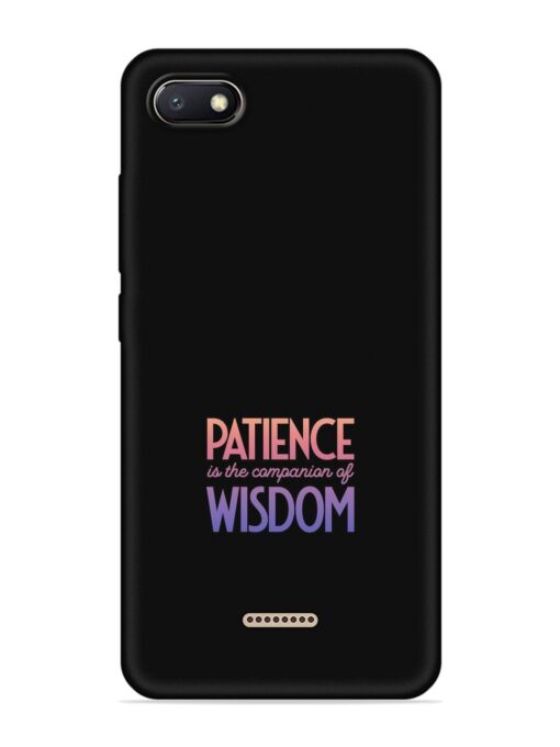 Patience Is The Embossed Soft Silicone Case for Xiaomi Redmi 6A Zapvi