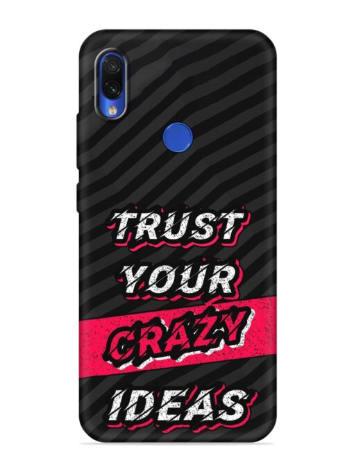 Trust Your Crazy Ideas Embossed Soft Silicone Case for Xiaomi Redmi 7