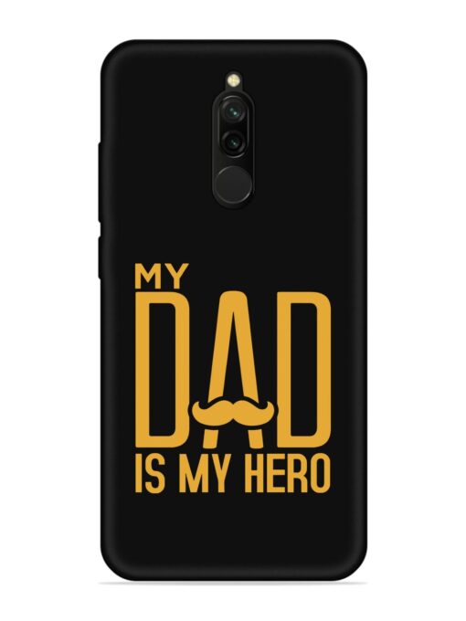 My Dad Is My Hero Embossed Soft Silicone Case for Xiaomi Redmi 8 Zapvi