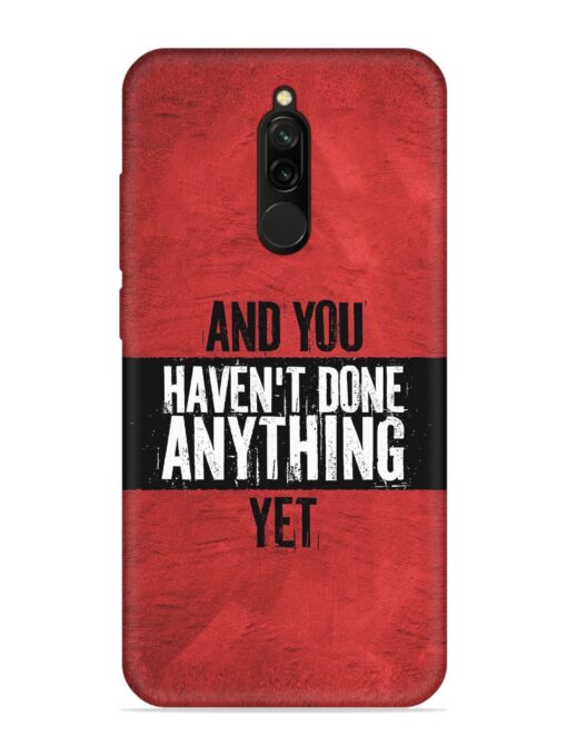 It'S And You Haven'T Done Anything Yet Embossed Soft Silicone Case for Xiaomi Redmi 8 Zapvi