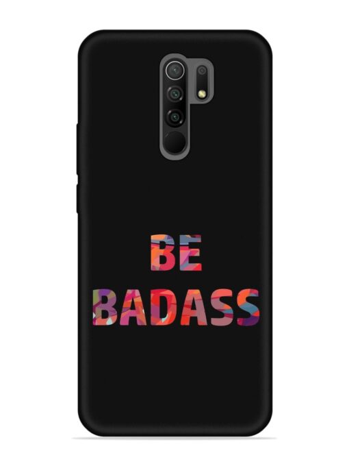 Be Badass Embossed Soft Silicone Case for Xiaomi Redmi 9 Prime