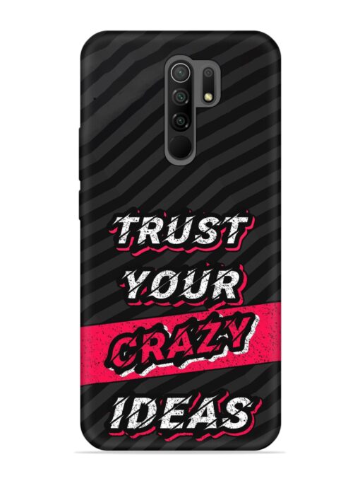 Trust Your Crazy Ideas Embossed Soft Silicone Case for Xiaomi Redmi 9 Prime Zapvi