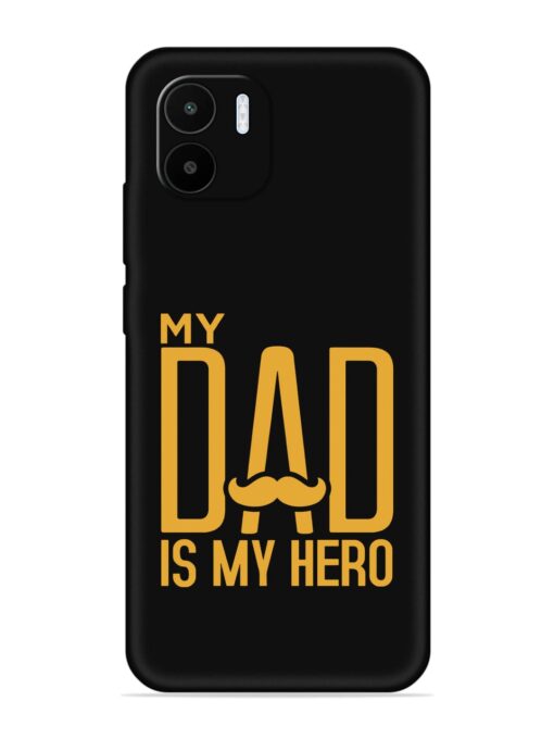 My Dad Is My Hero Embossed Soft Silicone Case for Xiaomi Redmi A1 (2022) Zapvi