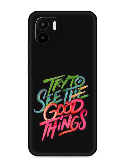 Try To See The Good Things Embossed Soft Silicone Case for Xiaomi Redmi A1 (2022) Zapvi