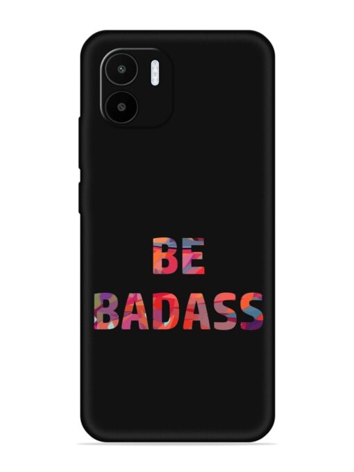 Be Badass Embossed Soft Silicone Case for Xiaomi Redmi A1 (2022)