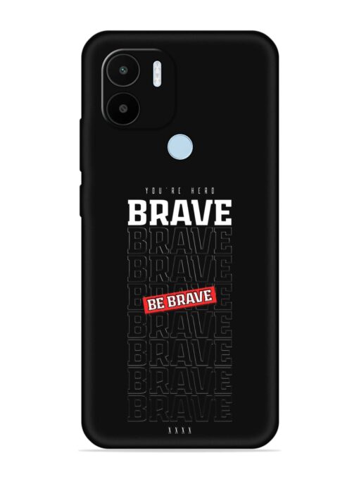 Be Brave Embossed Soft Silicone Case for Xiaomi Redmi A1 Plus