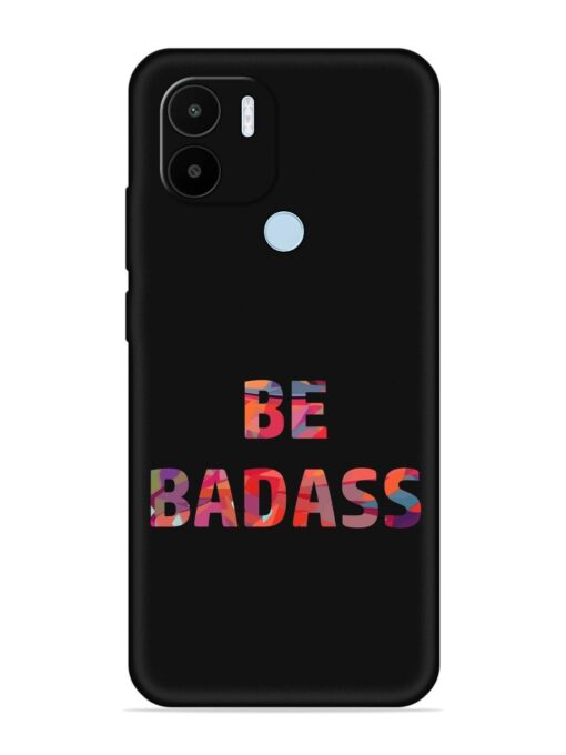 Be Badass Embossed Soft Silicone Case for Xiaomi Redmi A1 Plus