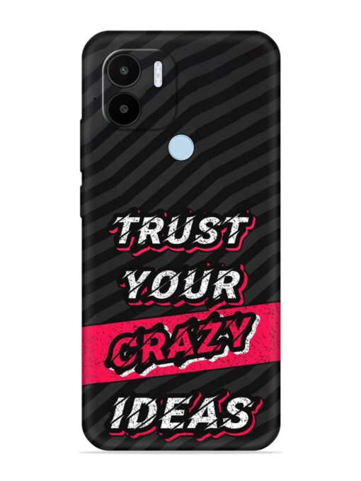 Trust Your Crazy Ideas Embossed Soft Silicone Case for Xiaomi Redmi A1 Plus Zapvi