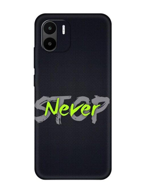 Never Stop Embossed Soft Silicone Case for Xiaomi Redmi A2 Zapvi