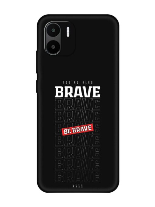 Be Brave Embossed Soft Silicone Case for Xiaomi Redmi A2 Zapvi