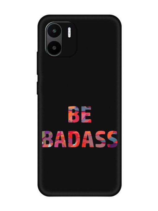 Be Badass Embossed Soft Silicone Case for Xiaomi Redmi A2 Zapvi