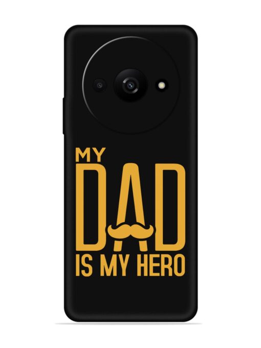 My Dad Is My Hero Embossed Soft Silicone Case for Xiaomi Redmi A3 (2024) Zapvi