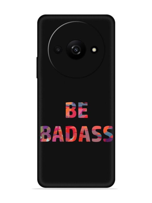 Be Badass Embossed Soft Silicone Case for Xiaomi Redmi A3 (2024)