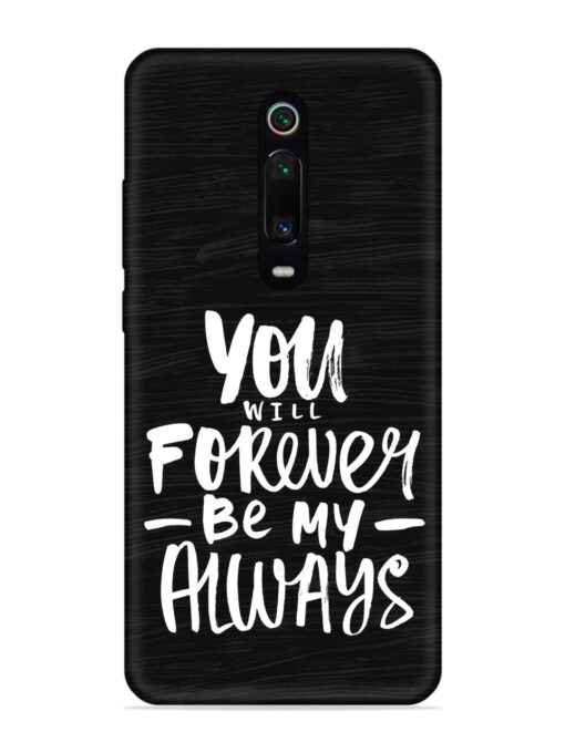 You Will Forever Embossed Soft Silicone Case for Xiaomi Redmi K20 Zapvi