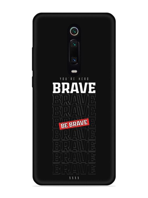 Be Brave Embossed Soft Silicone Case for Xiaomi Redmi K20 Zapvi