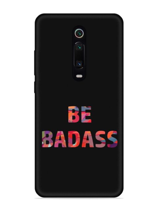 Be Badass Embossed Soft Silicone Case for Xiaomi Redmi K20